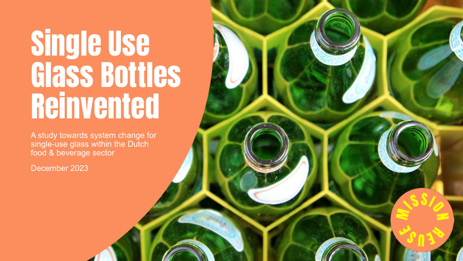 Cover of Single Use Glass Bottles Reinvented: A study towards system change for single-use glass within the Dutch food & beverage sector